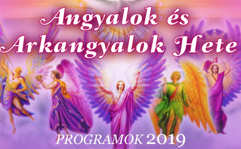 Angyalok és Arkangyalok hete 2019